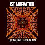 1st Liberation : I Got the Right to Lose My Mind